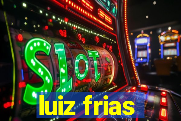 luiz frias